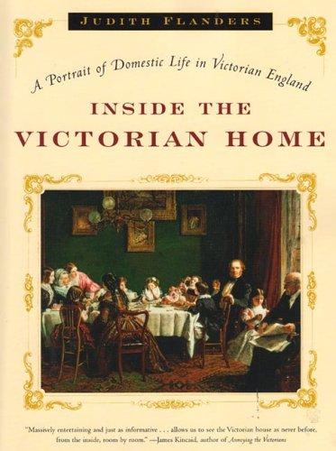 Judith Flanders: Inside the Victorian Home (2005, W. W. Norton)