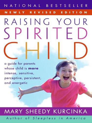 Mary Sheedy Kurcinka: Raising Your Spirited Child (EBook, 2009, HarperCollins)