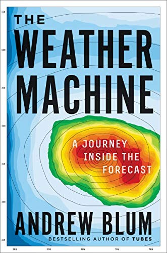 Andrew Blum: The Weather Machine (2019, Ecco, Ecco (June 25, 2019))