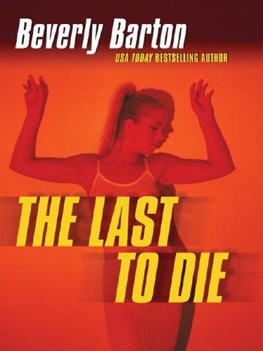 Beverly Barton: The last to die (2004, Wheeler Pub.)