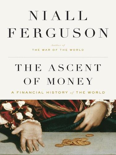 Niall Ferguson: The Ascent of Money (EBook, 2008, Penguin USA, Inc.)