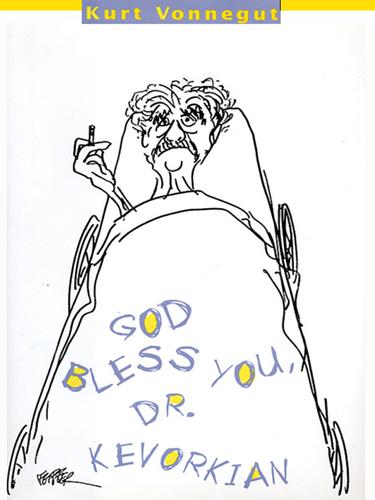 Kurt Vonnegut: God Bless You, Dr. Kevorkian (2002, Seven Stories Press)