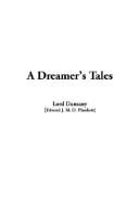 Lord Dunsany: A Dreamer's Tales (Paperback, 2003, IndyPublish.com)