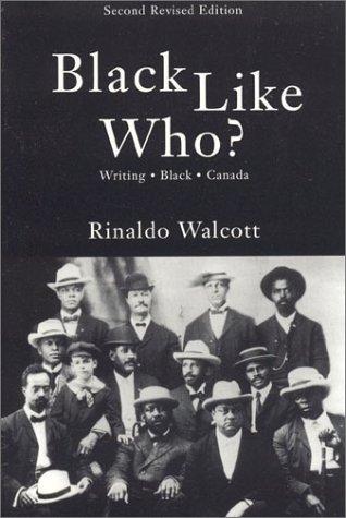 Rinaldo Walcott: Black like who? (2003, Insomniac Press)