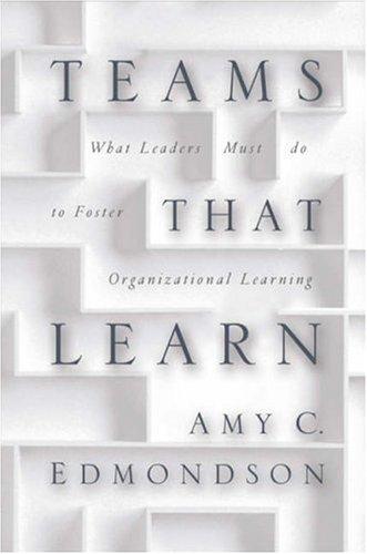 Amy C. Edmondson: Teams that Learn (2010, Jossey-Bass)