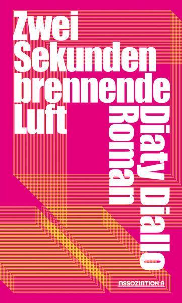 Diaty Diallo: Zwei Sekunden brennende Luft (German language, 2023, Assoziation A)