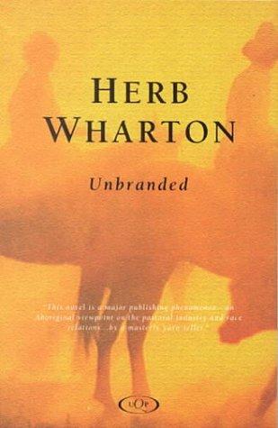 Herb Wharton: Unbranded (1992, University of Queensland Press, Distributed by International Specialized Services)