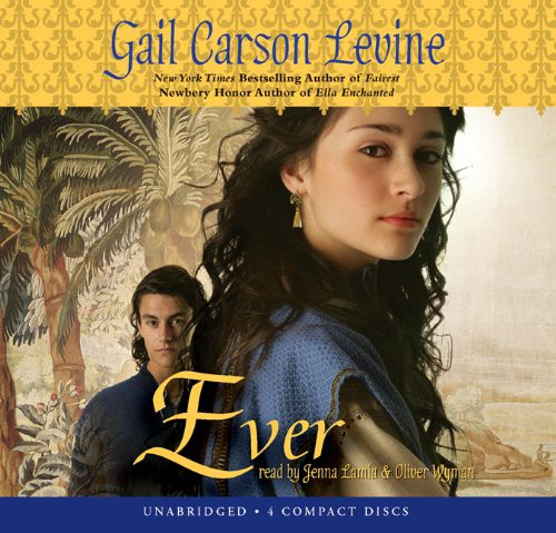 Gail Carson Levine: Ever (AudiobookFormat, 2009, Scholastic Audio Books, Scholastic)
