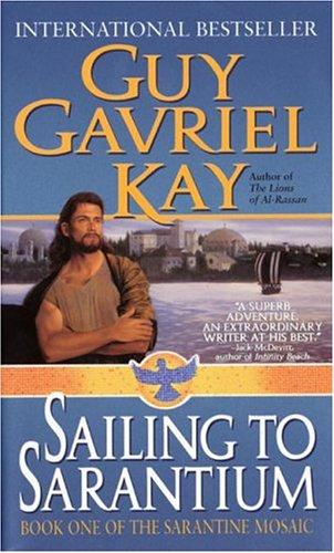 Guy Gavriel Kay: Sailing to Sarantium (Sarantine Mosaic, Book 1) (Paperback, 2000, EOS)