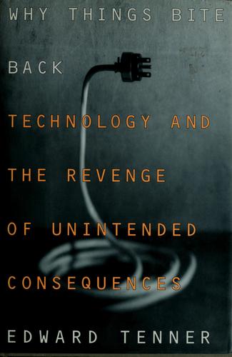 Edward Tenner: Why things bite back (Hardcover, 1996, Knopf)