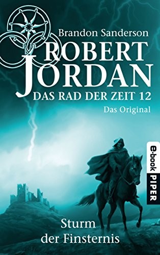 Robert Jordan, Brandon Sanderson: Das Rad der Zeit 12. Das Original: Sturm der Finsternis (German Edition) (2013)