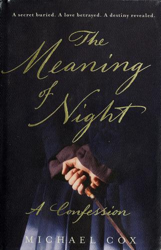 Michael Cox: The meaning of night (2006, W.W. Norton)
