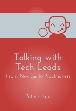 Patrick Kua: Talking with Tech Leads (2014, Amazon)