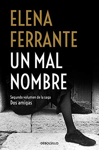 Elena Ferrante: Un mal nombre (Paperback, 2021, Debolsillo, DEBOLSILLO)