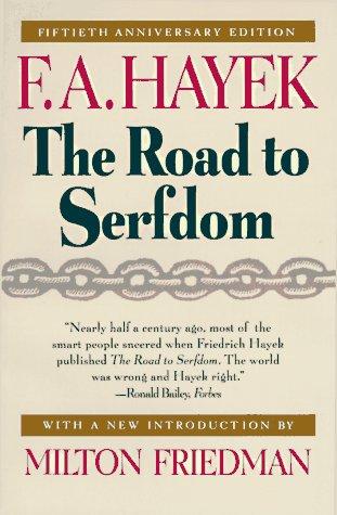 Friedrich A. von Hayek: The road to serfdom (1994, University of Chicago Press)