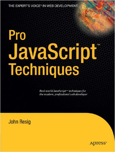 John Resig: Pro JavaScript Techniques (2006, Apress)