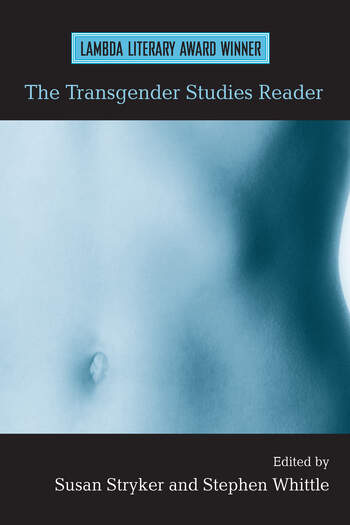 Susan Stryker, Stephen Whittle: The Transgender Studies Reader (2006, Routledge)