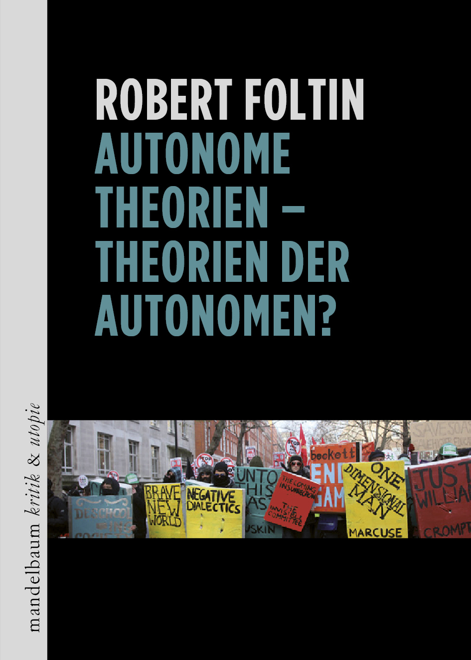 Robert Foltin: Autonome Theorien – Theorien der Autonomen? (Mandelbaum verlag)