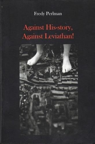 Fredy Perlman: Against His-Story, Against Leviathan! (Paperback, 2016, Active Distribution, Što čitaš?)