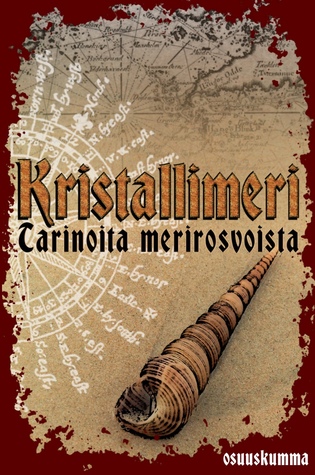 Anni Nupponen: Kristallimeri : tarinoita merirosvoista (Finnish language, 2015)
