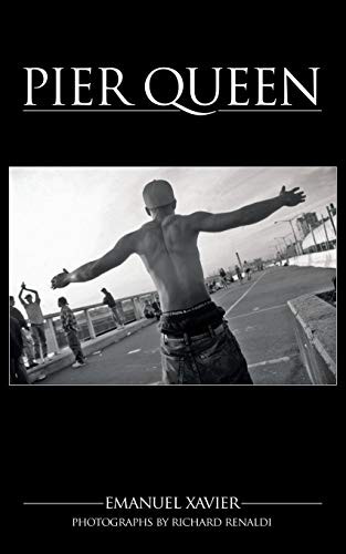 Emanuel Xavier: Pier Queen (Paperback, 2012, Queer Mojo (A Rebel Satori Imprint))