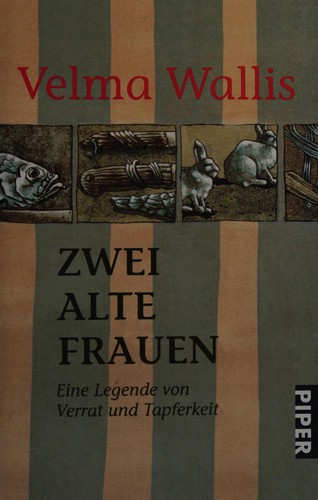 Velma Wallis: Zwei alte Frauen (German language, 2005, Piper)