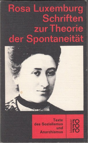 Rosa Luxemburg: Schriften zur Theorie der Spontaneität (Paperback, German language, 1970, Rowohlt Verlag)