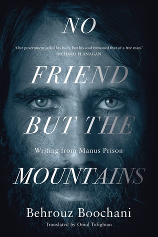 Behrouz Boochani, Omid Tofighian: No Friend but the Mountains (2018, Pan Macmillan Australia Pty, Limited)