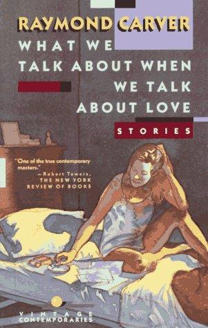 Raymond Carver: What We Talk About When We Talk About Love (1989, Vintage)