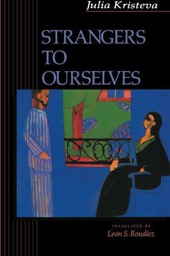 Julia Kristeva: Strangers to Ourselves