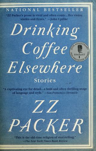 ZZ Packer: Drinking Coffee Elsewhere (2004, Riverhead Books)