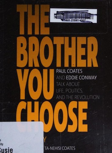 Ta-Nehisi Coates, Susie Day, Paul Coates, Eddie Conway: Brother You Choose (2020, Haymarket Books)