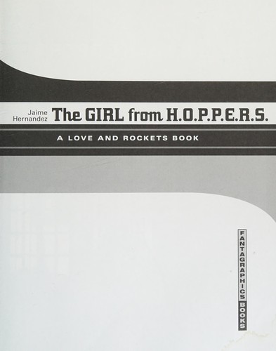 Jaime Hernandez: The girl from hoppers (2007, Fantagraphics, Turnaround [distributor])