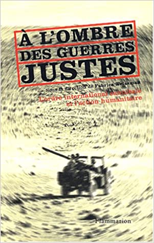 Fabrice Weissman: À l'ombre des guerres justes (Hardcover, Français language, 2003, Flammarion)