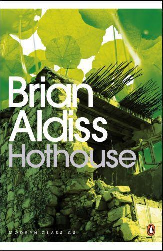 Brian W. Aldiss, Brian Aldiss: Hothouse (2009, Penguin Group UK)