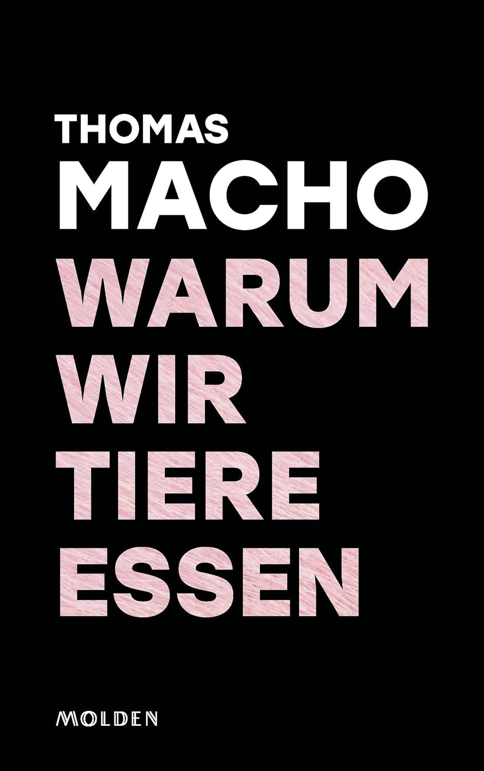 Thomas Macho: Warum wir Tiere essen (Hardcover, Deutsch language, 2022, Molden Verlag in Verlagsgruppe Styria GmbH & Co. KG)