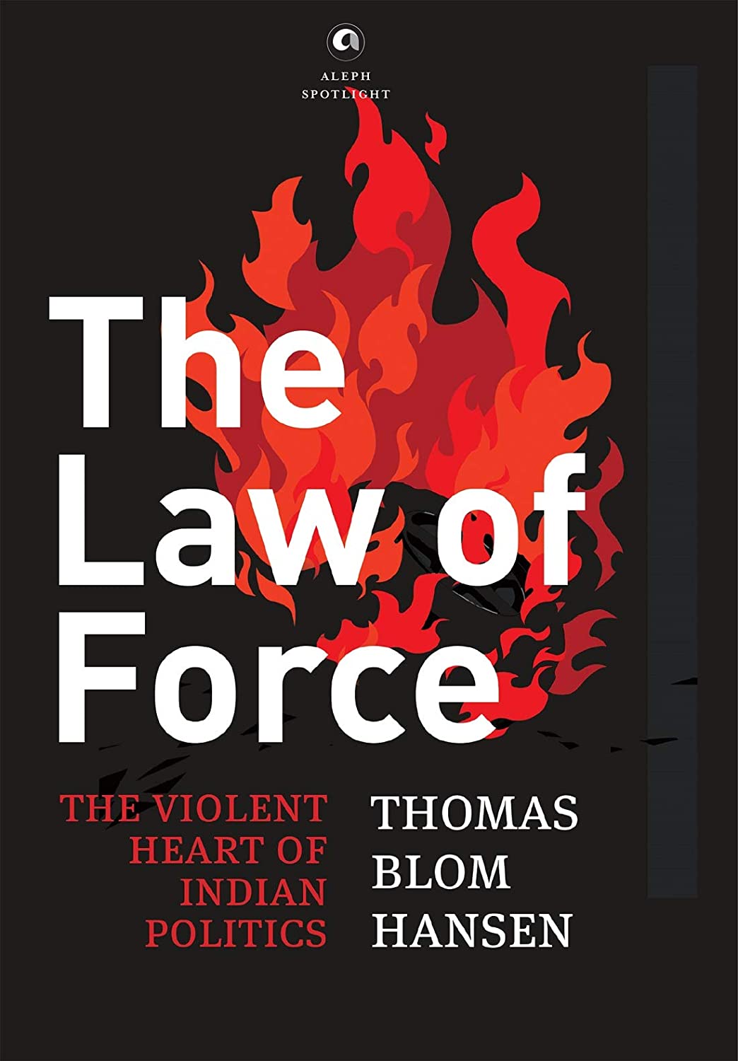Thomas Blom Hansen: The Law of Force (Hardcover, ‎Aleph Book Company)