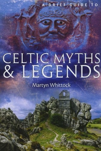 Martyn Whittock: A Brief Guide to Celtic Myths and Legends (2014, Running Press Adult)