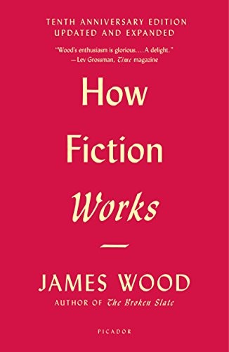 Wood, James: How Fiction Works (Paperback, 2018, Picador)