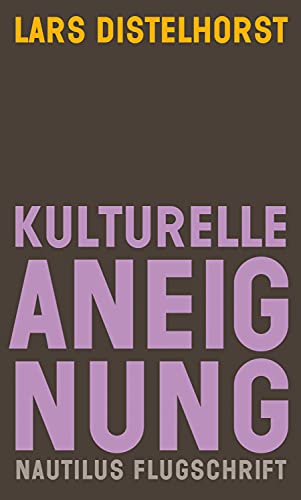 Lars Distelhorst: Kulturelle Aneignung (Paperback, German language, 2021, Edition Nautilus GmbH)