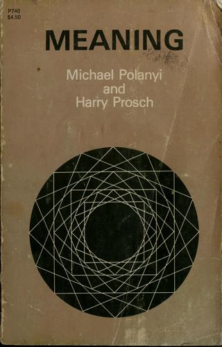 Michael Polanyi: Meaning (Undetermined language, 1977, Univ.Chicago P.)