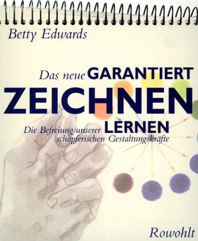 Betty Edwards: Das neue Garantiert zeichnen lernen. Die Befreiung unserer schöpferischen Gestaltungskräfte. (Paperback, German language, 2000, Rowohlt, Reinbek)