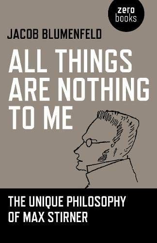Jacob Blumenfeld: All Things are Nothing to Me (Paperback, 2018, Zero Books)