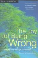 James Alison: The joy of being wrong (1998, Crossroad Pub. Co.)