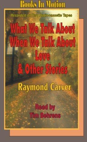 Raymond Carver: What We Talk About When We Talk About Love (1992, Books in Motion)