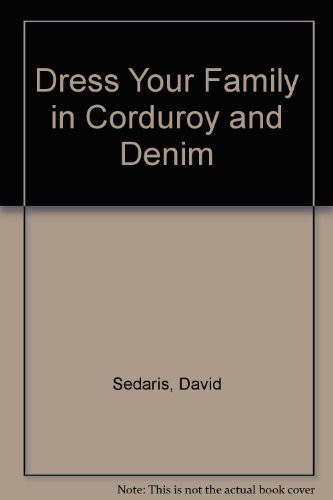 David Sedaris: Dress Your Family in Corduroy and Denim (Hardcover, 2009)