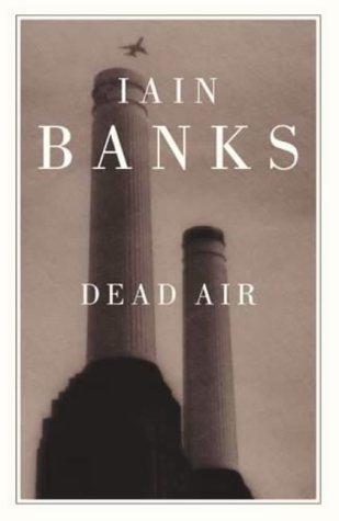 Iain M. Banks: Dead Air (2002, Little, Brown)
