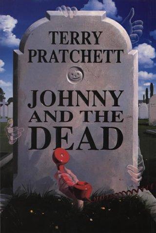 Terry Pratchett, Mark Beech: JOHNNY AND THE DEAD. (1993, Doubleday)