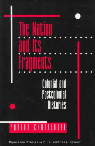 Partha Chatterjee: The nation and its fragments (1993, Princeton University Press)