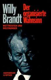 Willy Brandt: Der organisierte Wahnsinn (Hardcover, German language, 1985, Kiepenheuer & Witsch)